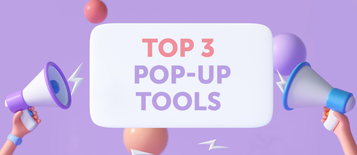 Top 3 tools for data-driven pop-ups